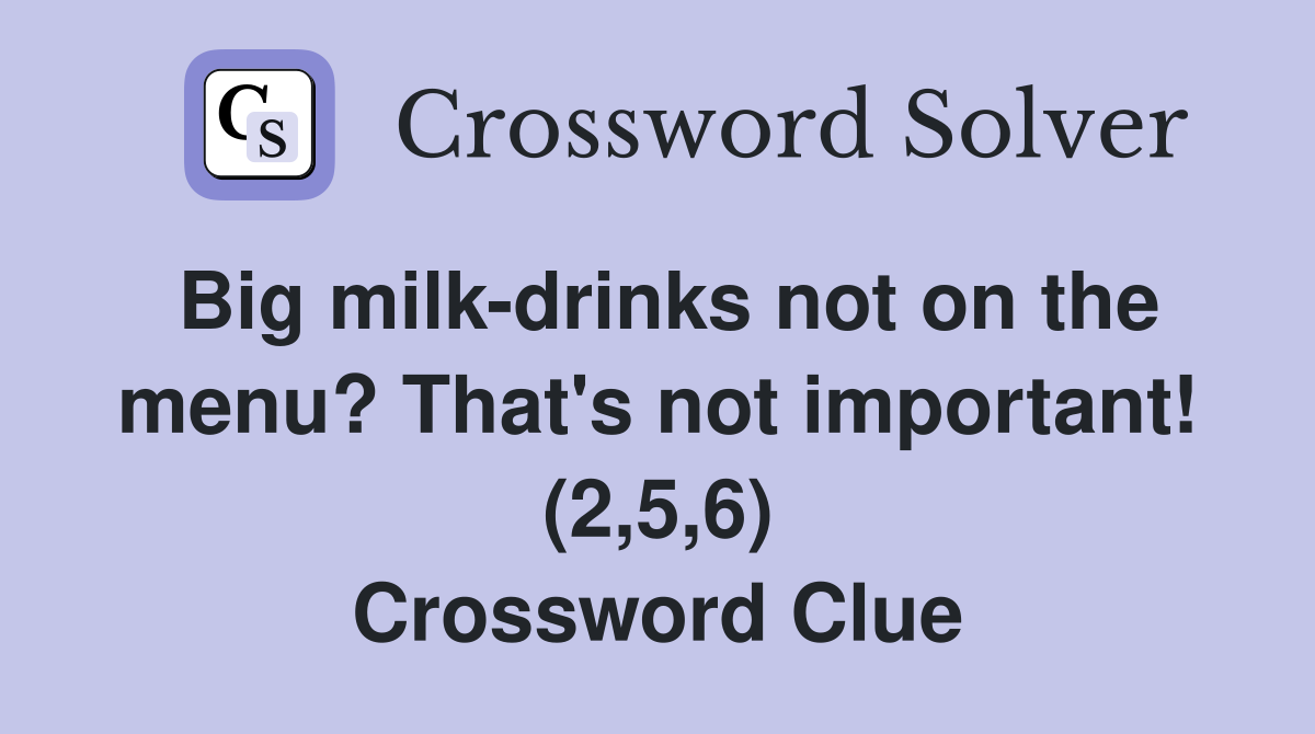 Big milkdrinks not on the menu? That's not important! (2,5,6